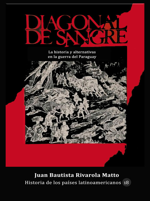 Title details for Diagonal de sangre. La historia y sus alternativas en la Guerra del Paraguay by Juan Bautista Rivarola Matto - Available